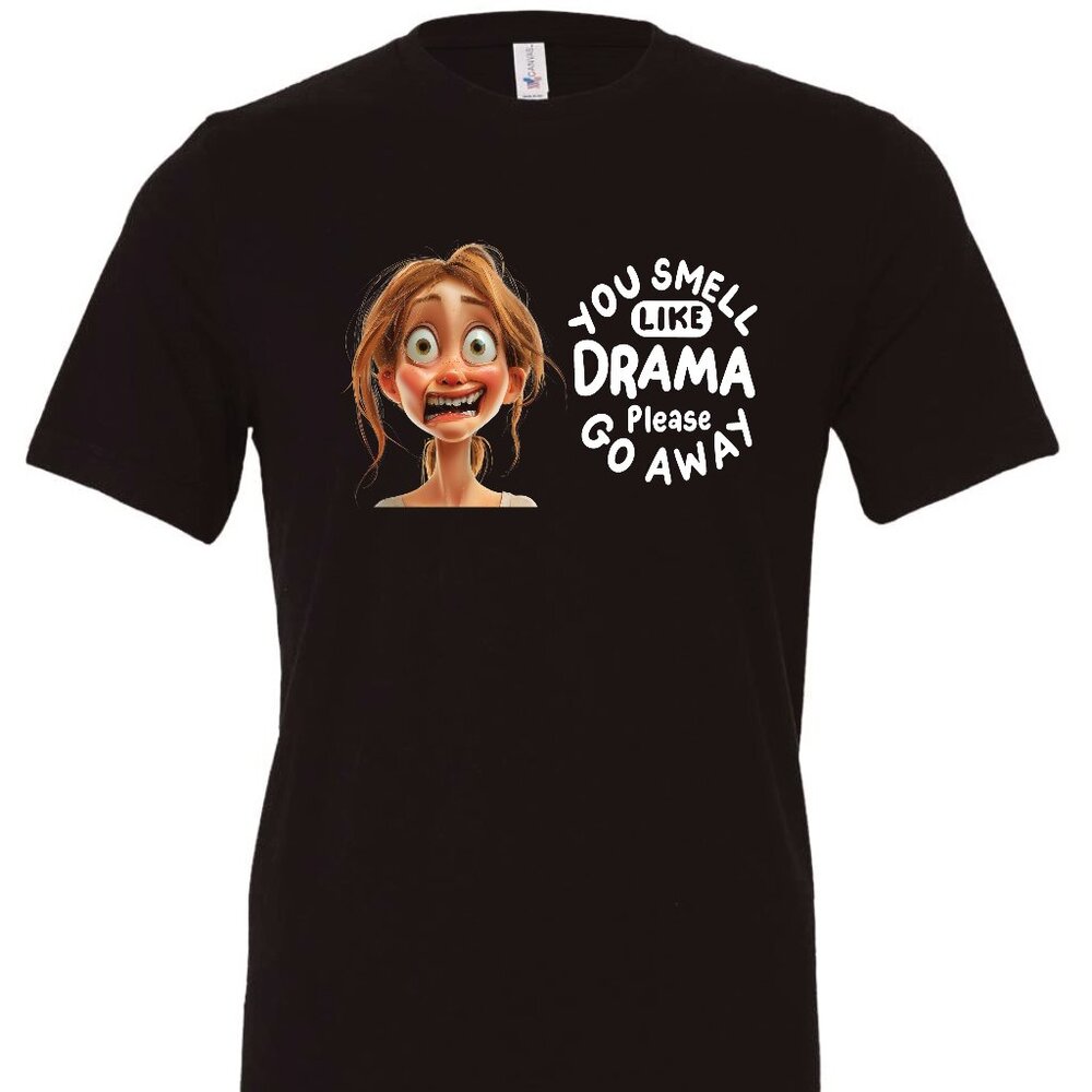 You Smell LIke Drama Please Go Away Crewneck T-Shirt